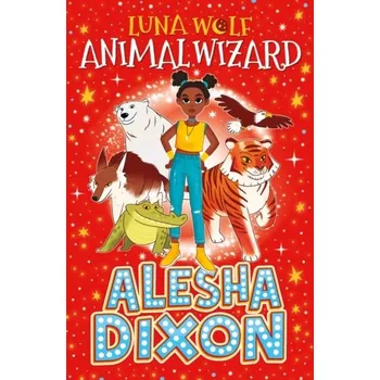 Luna Wolf: Animal Wizard - Alesha Dixon