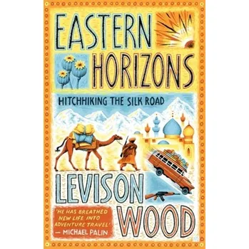 Eastern Horizons - Wood, Levison [EN] (2018, Brožovaná, Hodder And Stoughton Ltd.)