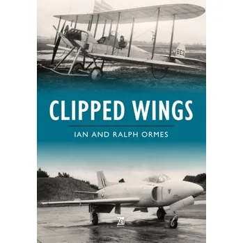 Clipped Wings - Ormes, Ian; Ormes, Ralph