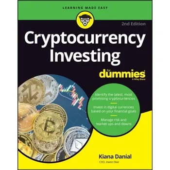 Cryptocurrency Investing For Dummies, 2nd Edition - Danial, Kiana