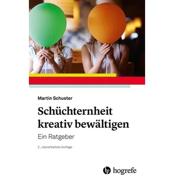 Schüchternheit kreativ bewältigen - Schuster, Martin [DE] (2020, Brožovaná, Hogrefe Verlag GmbH + Co.)