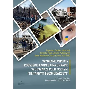 Wybrane aspekty rosyjskiej agresji na Ukrainę.. - praca zbiorowa
