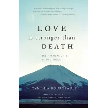 Literární biografie Love is Stronger than Death - Cynthia Bourgeault