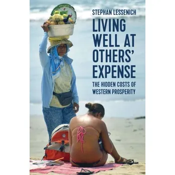 Living Well at Others' Expense - Lessenich, Stephan