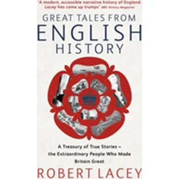 Great Tales From English History - Robert Lacey