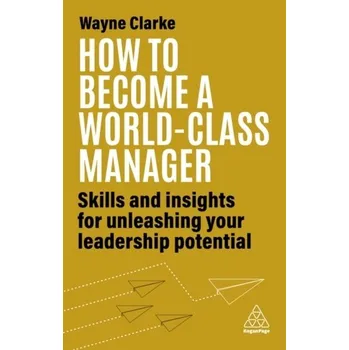 How to Become a World-Class Manager - Clarke, Wayne