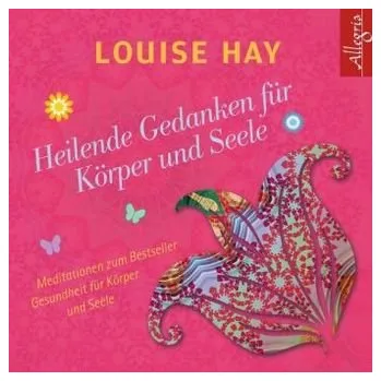 Heilende Gedanken für Körper und Seele, 1 Audio-CD - Hay, Louise