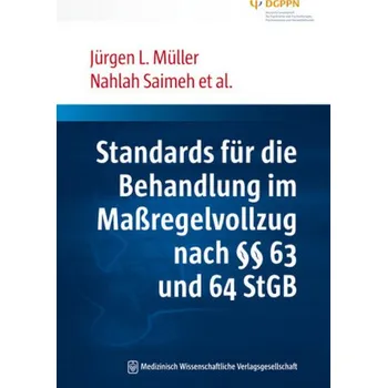 Standards für die Behandlung im Maßregelvollzug nach 63 und 64 StGB - Müller, Jürgen L.