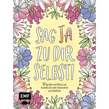 Encyklopedie Sag Ja zu dir selbst! - 50 Sprüche und Motive zum Ausmalen für mehr Gelassenheit und Selbstliebe