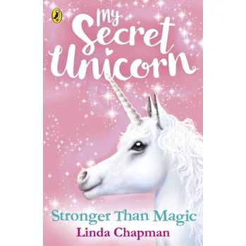 My Secret Unicorn: Stronger Than Magic - Chapman, Linda