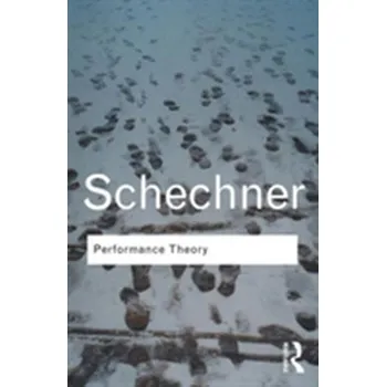 Umění Performance Theory - Schechner, Richard