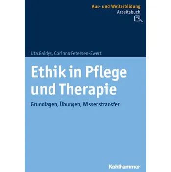 Ethik in Pflege und Therapie - Gaidys, Uta