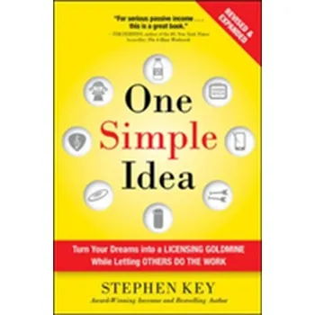 Kniha One Simple Idea, Revised and Expanded Edition: Turn Your Dreams into a Licensing Goldmine While Letting Others Do the Wo - Key, Stephen
