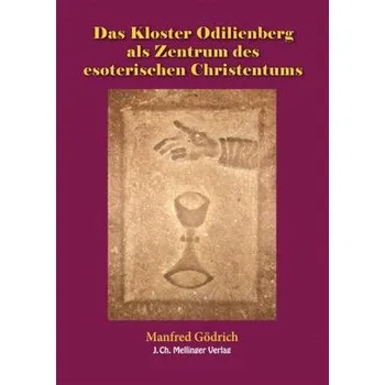Das Kloster Odilienberg als Zentrum des esoterischen Christentums - Gödrich, Manfred