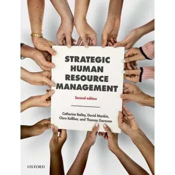 Strategic Human Resource Management - Bailey, Catherine (Professor in Work and Employment, King's College London.); Mankin, David (Academic consultant special
