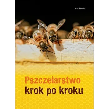 Pszczelarstwo krok po kroku wyd. 2024 - Riondet Jean