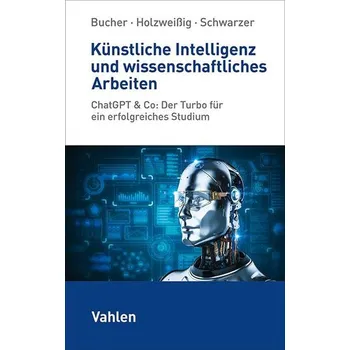 Künstliche Intelligenz und wissenschaftliches Arbeiten - Bucher, Ulrich