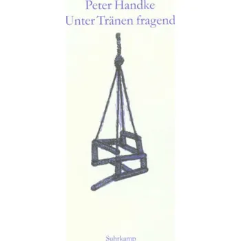Literární biografie Unter Tränen fragend - Peter Handke