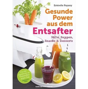 Gesunde Power aus dem Entsafter - Payany, Estérelle