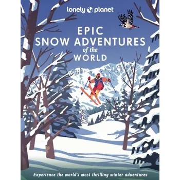 Cestování Lonely Planet Epic Snow Adventures of the World - Lonely Planet