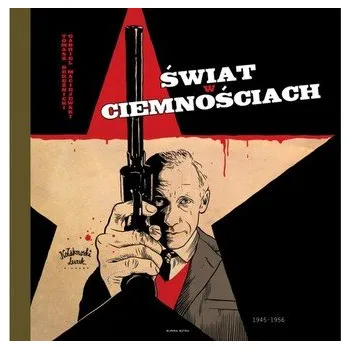 Komiks pro dospělé Świat w ciemnościach 1945 – 1956 - BEREŹNICKI T., MACIEJEWSKI G.