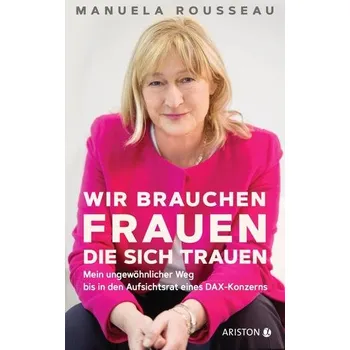 Wir brauchen Frauen, die sich trauen - Rousseau, Manuela