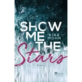 Show me the Stars - Mohn, Kira [DE] (2019, Brožovaná, Rowohlt Taschenbuch)