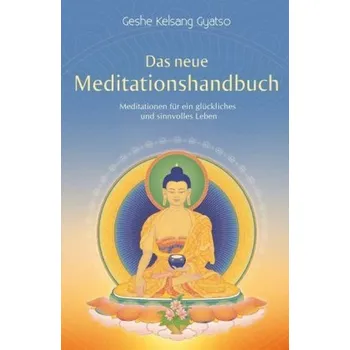 Das neue Meditationshandbuch - Gyatso, Geshe Kelsang