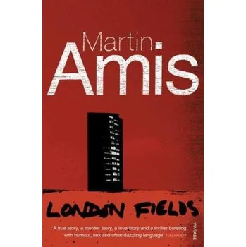 Beletrie pro dospělé London Fields. Neunzehnhundertneunundneunzig, englische Ausgabe - Martin Amis