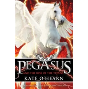 Pegasus and the Rise of the Titans - OHearn Kate