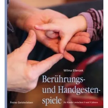 Předškolní výuka Berührungs- und Handgestenspiele für Kinder zwischen 0 und 9 Jahren - Ellersiek, Wilma