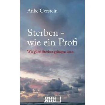 Osobní rozvoj Sterben wie ein Profi - Gerstein, Anke