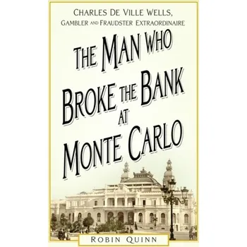 Cestování The Man Who Broke the Bank at Monte Carlo - Quinn, Robin [EN] (2023, Brožovaná / brožovaná, The History Press Ltd)