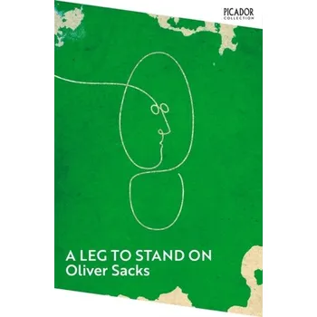 Literární biografie A Leg to Stand On - Sacks, Oliver