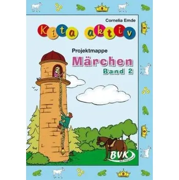 Předškolní výuka Kita aktiv 'Projektmappe Märchen'. Bd.2 - Emde, Cornelia