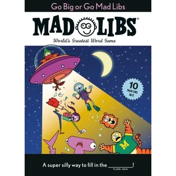 Umění Go Big or Go Mad Libs: 10 Mad Libs in 1!