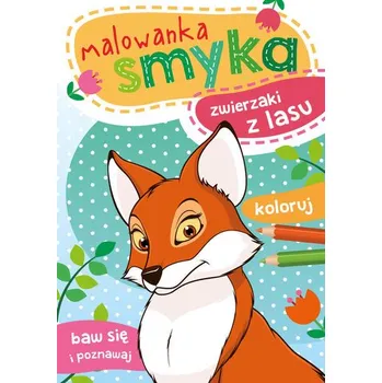 První čtění Zwierzaki z lasu. Malowanka smyka - Danuta Klimkiewicz, Maria Kwiecień Wydawnictwo Skrzat, Wiesław Drabik