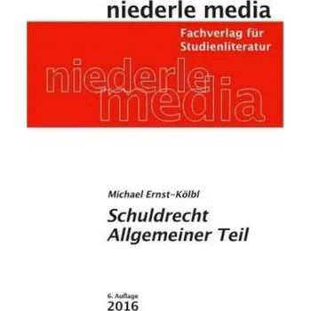 Schuldrecht Allgemeiner Teil - Ernst-Kölbl, Michael