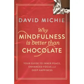 Kniha Why Mindfulness is Better Than Chocolate - David Michie