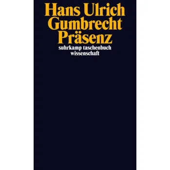 Präsenz - Gumbrecht, Hans U.