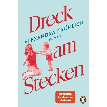 Dreck am Stecken - Fröhlich, Alexandra