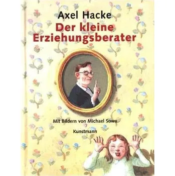 Der kleine Erziehungsberater (Illustr.: M. Sowa) - Hacke, Axel