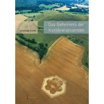 Das Geheimnis der Kornkreisessenzen - Korte, Andreas