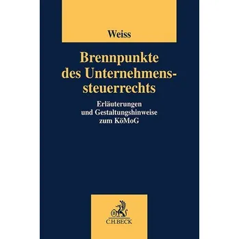 Brennpunkte des Unternehmenssteuerrechts - Weiss, Martin