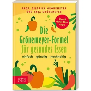 Die Grönemeyer-Formel für gesundes Essen - Grönemeyer, Dietrich
