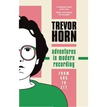 Adventures in Modern Recording - Horn, Trevor