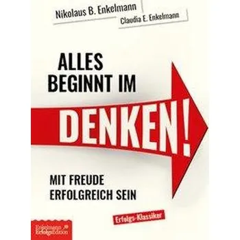 Alles beginnt im Denken! - Enkelmann, Nikolaus B.