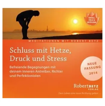 Schluss mit Hetze, Druck und Stress, Audio-CD - Betz, Robert