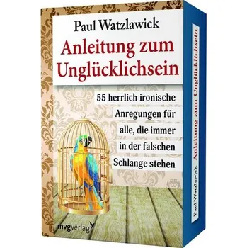 Anleitung zum Unglücklichsein - Watzlawick, Paul