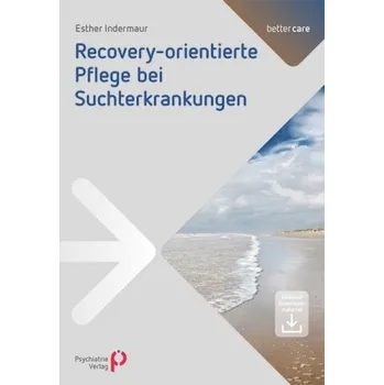 Recovery-orientierte Pflege bei Suchterkrankungen - Indermaur, Esther